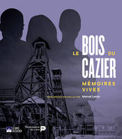 Le Bois du Cazier, Mémoires vives