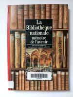 La Bibliothèque nationale de France: Mémoire de l'avenir, MEMOIRE DE L'AVENIR