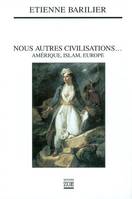 Nous autres civilisations, Amérique, islam, Europe