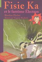 3, Fisie Ka et le fantôme électron