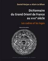 Dictionnaire du Grand Orient de France au XVIIIe siècle, Les cadres et les loges