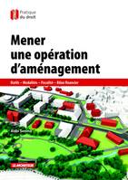 Mener une opération d'aménagement, Outils - Modalités - Fiscalité - Bilan financier