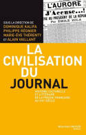 La civilisation du journal, Histoire culturelle et littéraire de la presse au XIXè siècle