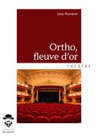 Ortho, fleuve d'or