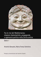Tra le rive del Mediterraneo: relazioni diplomatiche, propaganda e egemonia politica nella Sicilia antica, Geloi I