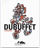 Dubuffet / l'insoumis : exposition, Landerneau, Couvent des Capucins, du 22 juin au 2 novembre 2014