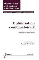 Optimisation combinatoire 2: concepts avancés (Traité IC2, série Informatique et systèmes d'information), concepts avancés