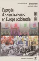 L’apogée des syndicalismes en Europe occidentale, 1960-1985