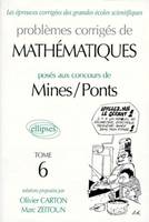 Problèmes corrigés de mathématiques posés au concours de Mines-Ponts ., Tome 6, Mathématiques Mines/Ponts 1992-1997 - Tome 6