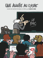 1, Année au lycée (Une) - Tome 1 - Une année au Lycée (Guide de survie en milieu lycéen)