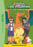 Pokémon les voyages, la série, 6, Pokémon Les Voyages 06 - À la rencontre du Monarque Tarak