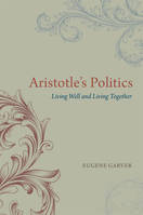 Aristotle's Politics, Living Well and Living Together