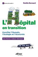 L'hôpital en transition, Concilier l'humain, l'écologie et l'économie