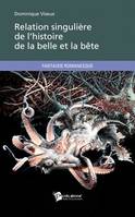 RELATION SINGULIERE DE L HISTOIRE DE LA BELLE ET LA BETE