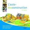 L'auto-écoconstruction, Maisons autoconstruites en France. Conduite d'un chantier de A à Z. Réseaux d'autoconstructeurs. Droit, assurances, banques.