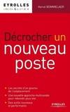 Décrocher un nouveau poste, Les secrets d'un gourou de l'outplacement - Une nouvelle approche multicanale pour rebondir plus vite - Des outils nouveaux et performants