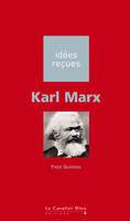 Karl marx, idées reçues sur Karl Marx