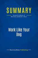 Summary: Work Like Your Dog, Review and Analysis of Weinstein and Barber's Book