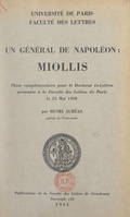 Un général de Napoléon : Miollis, Thèse complémentaire pour le Doctorat ès-lettres présentée à la Faculté des lettres de l'Université de Paris, le 23 mai 1958