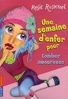 tome 1, Pour tomber amoureuse, Une semaine d'enfer pour tomber amoureuse