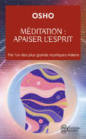 Méditation : apaiser l'esprit, Par l'un des plus grands mystiques indiens