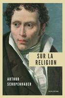 Sur la religion, Parerga et Paralipomena, Vol.2 (Nouvelle édition en grands caractères)