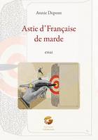 Astie d'Française de marde, Essai