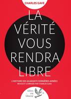 La Vérité vous rendra libre, L'histoire des quarante dernières années revue et corrigée par Charles Gave