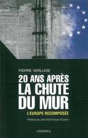 20 ans après la chute du mur : L'Europe recomposée, l'Europe recomposée