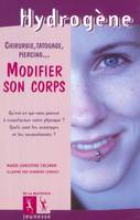 Modifier son corps. Chirurgie, tatouage, piercing, chirurgie, tatouage, piercing...