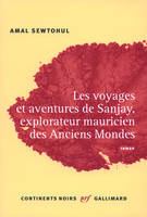 Les voyages et aventures de Sanjay, explorateur mauricien des Anciens Mondes, roman