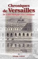 Chroniques de Versailles, de Louis-Philippe à la Commune