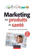 Marketing des produits de santé - 2e éd., Stratégies d'accès au marché - Médicaments remboursalbes, selfcare, cosmétiques et aliments santé