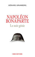 Napoléon Bonaparte, Le noir génie