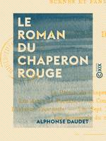 Le Roman du Chaperon rouge - Scènes et fantaisies, Scènes et fantaisies