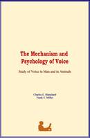 The Mechanism and Psychology of Voice, Study of Voice in Man and in Animals