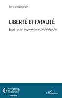 Liberté et fatalité, Essai sur la raison de vivre chez Nietzsche
