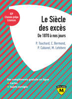 Le siècle des excès. De 1870 à nos jours, De 1870 à nos jours