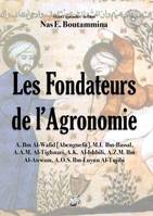 Les fondateurs de l'agronomie, A. ibn al-wafid (abenguefit), m. i. ibn-bassal, a. a. m. al-tighnari, a. k. al-ishbili, a. z. m. ibn al-awwam, a. o. s. ibn-luyun al-tujibi