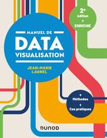 Manuel de datavisualisation - 2e éd. - Méthodes - Cas pratiques, Méthodes - Cas pratiques