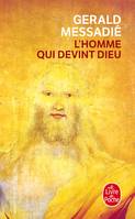 L'homme qui devint Dieu., 1, L'Homme qui devint Dieu