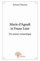 Marie d’Agoult et Franz Liszt, Un amour romantique