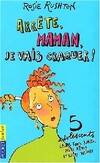 5 adolescents, leurs fous rires, leurs rêves et leurs délires, 6, Arrête maman, je vais craquer !