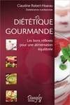 Diététique gourmande - les bons réflexes pour une alimentation équilibrée, les bons réflexes pour une alimentation équilibrée