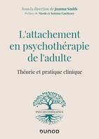 L'attachement en psychothérapie de l'adulte, Théorie et pratique clinique