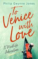 To Venice with Love, A Midlife Adventure