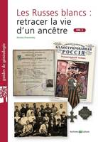 Les Russes blancs : retracer la vie d'un ancêtre. Vol.2, Volume 2