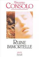 Ruine immortelle, récit