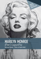 Marilyn Monroe, d'hier à aujourd'hui, Préface de Brigitte Bardot