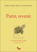 Libres cahiers pour la psychanalyse N26. Partir, revenir, A partir de Au-delà du principe de plaisir, S. Freud, 1920